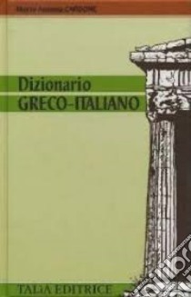 Dizionario greco-italiano libro di Carbone M. Antonia