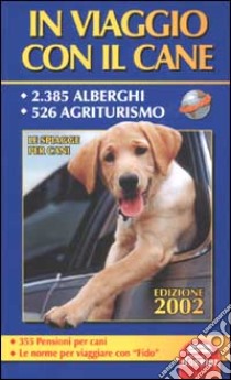 In viaggio con il cane. La guida per viaggiare con fido libro