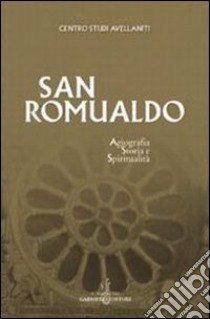 San Romualdo. Storia, agiografia e spiritualità. Atti del 23° Convegno del Centro studi avellaniti (Fonte Avellana, 23-26 agosto 2000) libro di Centro studi avellaniti (cur.)