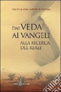 Dai veda ai vangeli. Alla ricerca del reale libro di Dallaporta Xydias Nicola