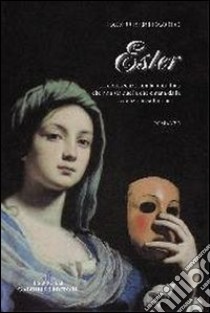 Ester. La conoscenza non ha altra luce che non sia quella che emana dalla redenzione sul mondo libro di Bertezzolo Paolo