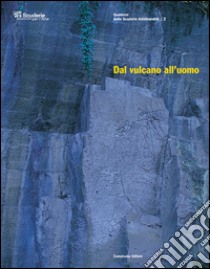 Dal vulcano all'uomo. Caratteristiche e impiego della pietra sperone e del peperino di Marino libro