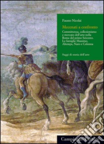 Dalla bottega al Palazzo. Committenza, collezionismo e mercato dell'arte nella Roma del primo Seicento. Le famiglie massimo, Altemps, Naro e Colonna. Ediz. illustrata libro di Nicolai Fausto