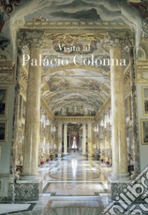 Visita a Palazzo Colonna. Ediz. spagnola libro di Colonna P. (cur.)