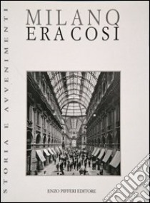 Milano. Era così libro di Linati Carlo; De Marchi Emilio; Cantù Cesare