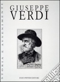 Giuseppe Verdi libro di Carrieri Raffaele; Dossi Carlo; Parenti