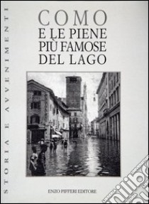 Como e le piene più famose del lago libro di Poggi Cencio; Cantù Cesare