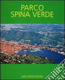 Parco Spina Verde libro di Pifferi Enzo; Manzoni Renato