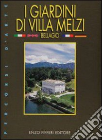 I giardini di Villa Melzi. Bellagio libro di Pifferi Enzo