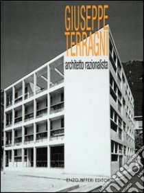 Giuseppe Terragni, architetto razionalista libro di Pifferi Enzo