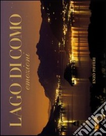 Lago di Como. Emozioni-Como Lake. Emotions. Ediz. illustrata libro di Pifferi Enzo