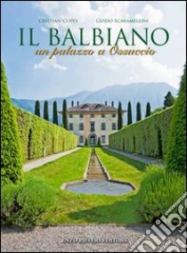 Il Balbiano. Un palazzo a Ossuccio libro di Pifferi Enzo