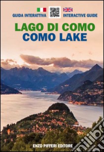 Lago di Como. Guida interattiva. Ediz. italiana e inglese libro di Pifferi Enzo; Valsecchi Gianluigi