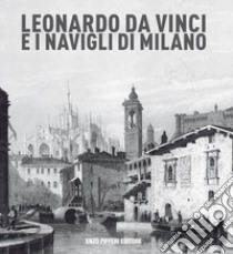 Leonardo da vinci e i Navigli di Milano libro di Pifferi Enzo; Bazoli Gigio; Asnaghi Adolfo