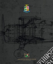 Cento anni dell'aeronautica militare. In volo verso il futuro libro di Zanella G. (cur.)