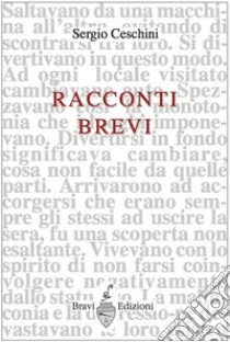 Racconti brevi libro di Ceschini Sergio; Bravi P. (cur.)