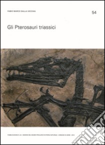 Gli pterosauri triassici libro di Dalla Vecchia Fabio Marco