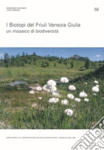 I biotopi del Friuli Venezia Giulia. Un mosaico di biodiversità libro di Buccheri Massimo; Luca Dorigo