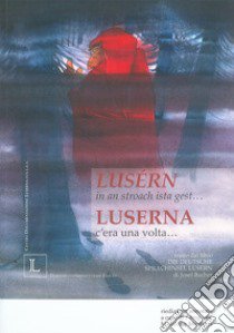 Lusérn in an stroach ista gest. Luserna c'era una volta... Ediz. tedesca e italiana libro di Bacher Josef; Miorelli M. (cur.)