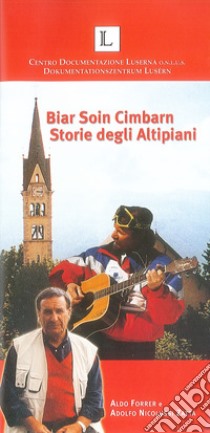 Bia soin cimbarn. Storie degli altipiani. Ediz. italiana e tedesca. Con CD-Audio libro di Forrer Aldo; Nicolussi Zatta Adolfo