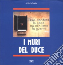 I muri del duce libro di Segala Ariberto