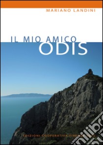 Il mio amico Odis. La vera storia della battaglia fra un demone e un padre santo, piombata nella tranquilla vita di un prete di provincia libro di Landini Mariano