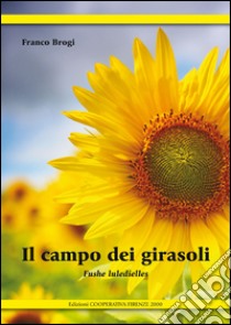 Il campo dei girasoli libro di Brogi Franco