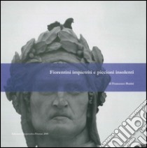 Fiorentini impietriti e piccioni insolenti libro di Butini Francesco