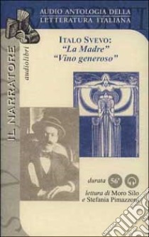 La madre-Vino generoso. Audiolibro  di Svevo Italo