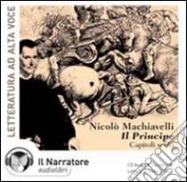 Il principe. Audiolibro. CD Audio  di Machiavelli Niccolò