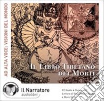 Il libro tibetano dei morti letto da Moro Silo, Stefania Pimazzoni. Audiolibro. CD Audio 