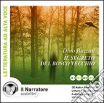 Il segreto del bosco vecchio. Audiolibro. CD Audio  di Buzzati Dino