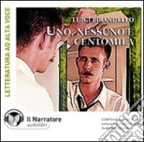 Uno, nessuno e centomila. Audiolibro. CD Audio formato MP3  di Pirandello Luigi