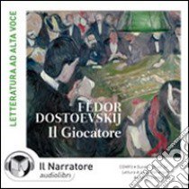 Il giocatore. Audiolibro. CD Audio formato MP3. Ediz. integrale  di Dostoevskij Fëdor