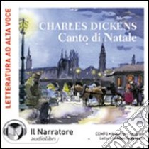 Canto di Natale letto da Alberto Rossatti. Audiolibro. CD Audio formato MP3. Ediz. integrale  di Dickens Charles