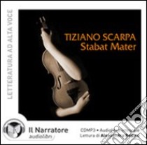 Stabat mater. Audiolibro. CD Audio formato MP3. Ediz. integrale  di Scarpa Tiziano