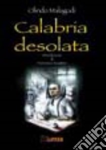 Calabria desolata libro di Malagodi Olindo - Kostner Francesco