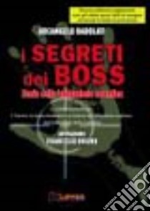 I segreti dei boss libro di Badolati Arcangelo