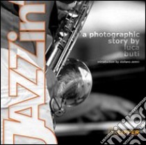 Jazzin'. A photographic story libro di Buti Luca