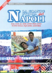 La grande storia del Napoli. Dal 1926 al 2008 anno per anno, Tutto sulla squadra azzurra libro di Carratelli Mimmo