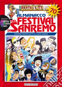 Almanacco del festival di Sanremo. Storia del festival alla vigilia della 70ª edizione libro di Bartoletti Marino; Mazzi Lucio