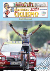 Almanacco del ciclismo 2020. La «Bibbia del Pedale», sostenuta dalla F.C.I. libro di Cassani Davide