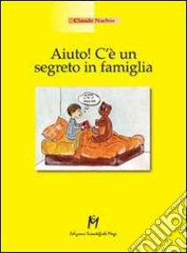 Aiuto! C'è un segreto in famiglia libro di Nachin Claude