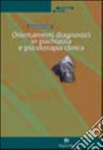 Orientamenti diagnostici in psichiatria e psicoterapia clinica. Tra teoria, casi clinici e personaggi cinematografici libro di Lago Giuseppe