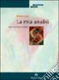 La mia analisi. Diario di un futuro analista libro di Lorin Claude