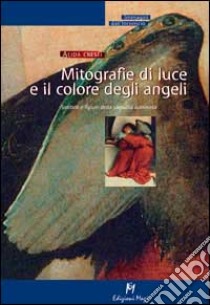 Mitografie di luce e il colore degli angeli libro di Cresti Alida