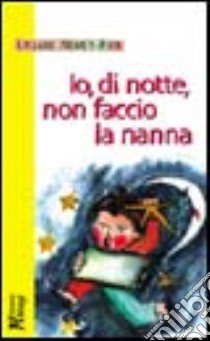 Io, di notte, non faccio la nanna libro di Nemet-Pier Lyliane