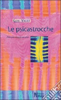 Le psicastrocche. Primizie di psicoanalisi libro di Valle Geni