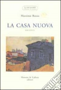 La casa nuova libro di Russo Massimo