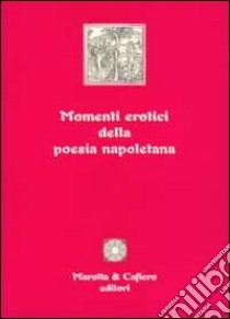 Momenti erotici della poesia napoletana libro di Longone G. (cur.)